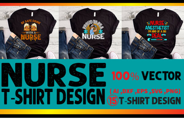 Best selling nurse t-shirt designs bundle – 15 nurse t shirt designs bundle, 100% vector (ai, eps, svg, dxf, png), medical t shirt design bundle, doctor t shirt bundle, health