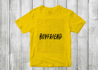 blessed boyfriend – blessed family quotes t shirt designs , blessed family svg , blessed family craft