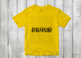 blessed girlfriend – blessed family quotes t shirt designs , blessed family svg , blessed family craft