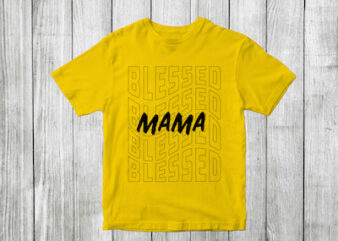 blessed mama – blessed family quotes t shirt designs , blessed family svg , blessed family craft