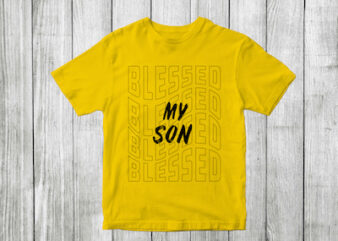 blessed my son – blessed family quotes t shirt designs , blessed family svg , blessed family craft