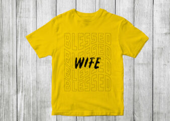 blessed wife – blessed family quotes t shirt designs , blessed family svg , blessed family craft