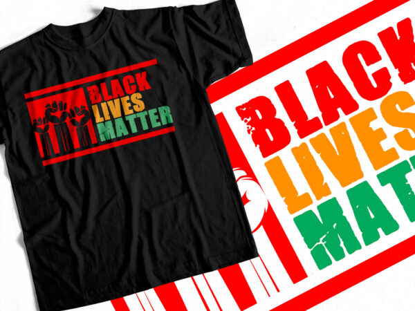 Black lives matter – black history month – t-shirt design