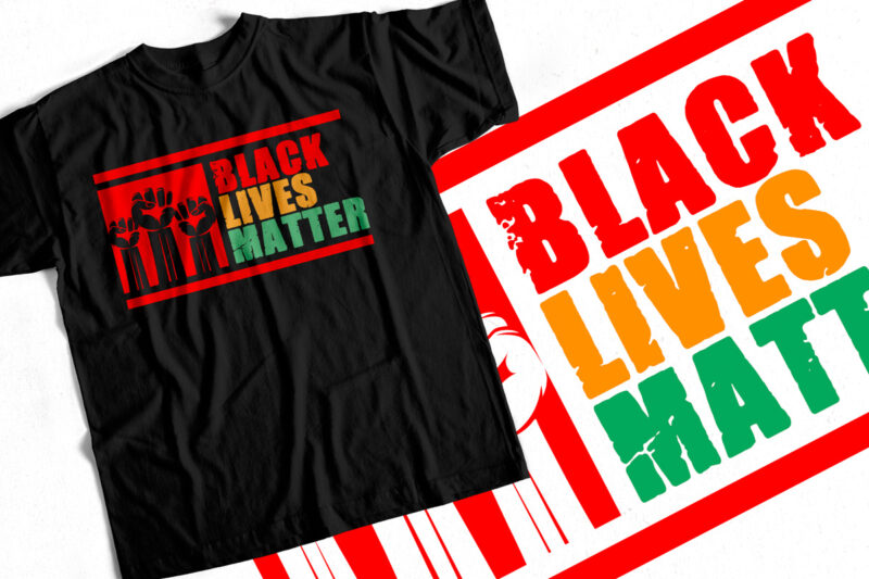 Black Lives Matter – Black History Month – T-Shirt Design