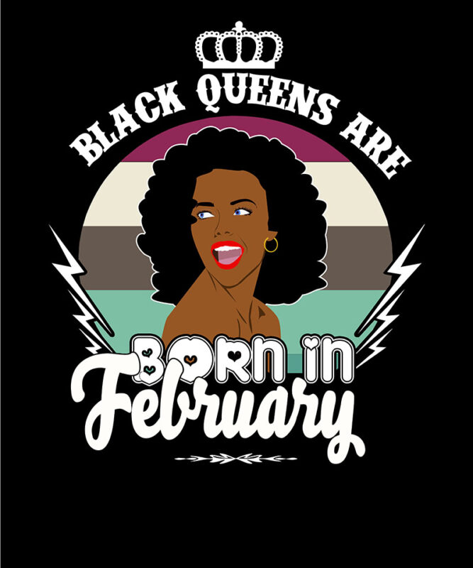 21 Black queens are born in February Tshirt designs bundles