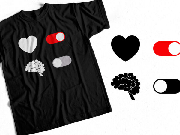 Heart on brain off – t-shirt design