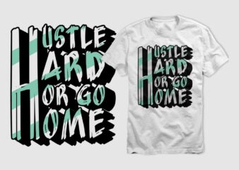 Hustle Hard or Go Home vector design template for sale