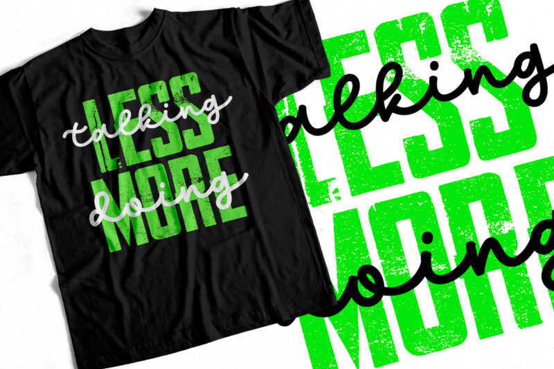 Less Talking More doing – Typography T-Shirt Design – Motivational Quote T-Shirt Design