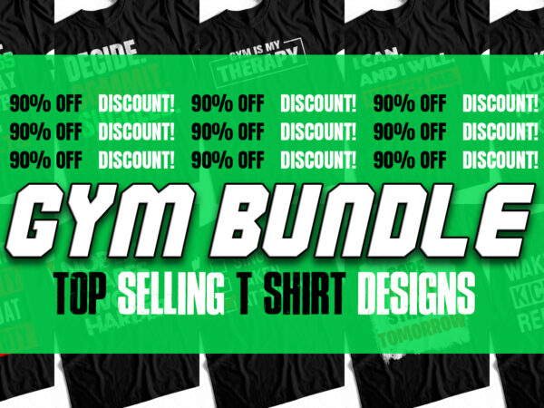 Gym bundle – fitness – gym t-shirt designs – pack of 10 – best discounted offer ever