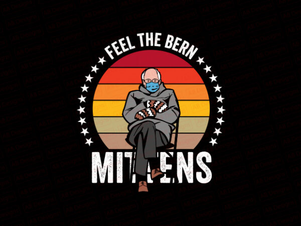 Feel the bern, bernie sanders mittens t-shirt design