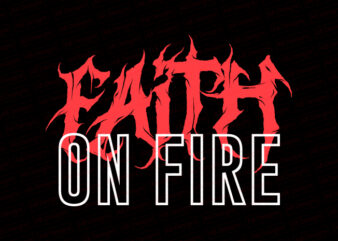 Faith on fire T-Shirt Design