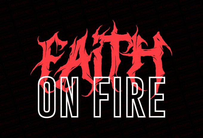 Faith on fire T-Shirt Design