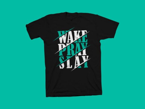 Wake pray slay vector illustration, positive calligraphy text t shirt design for commercial use
