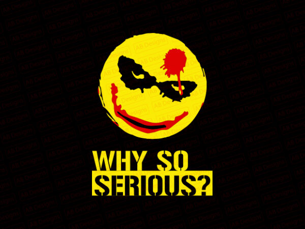 Why so serious? t-shirt design