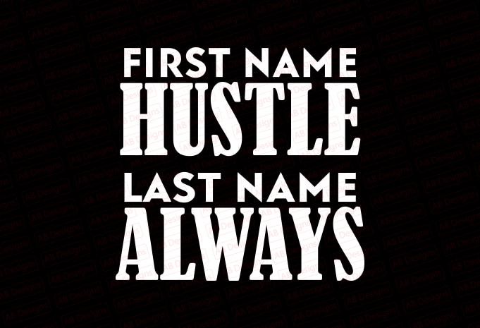 First name hustle last name always T-Shirt Design