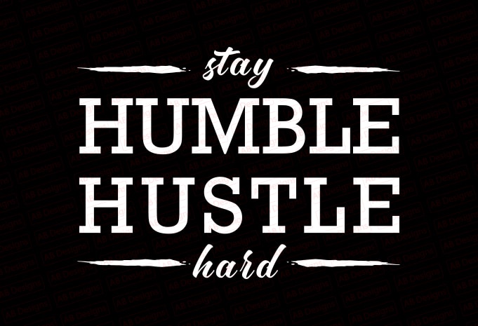 Stay humble hustle hard T-Shirt Design