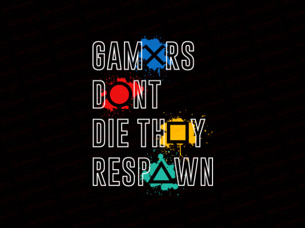 Gamers don’t die they respawn t-shirt design