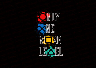 Only one more level T-Shirt Design