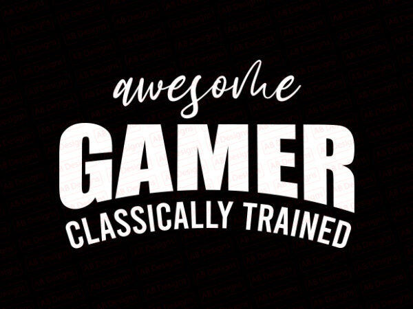 Awesome gamer classically trained t-shirt design