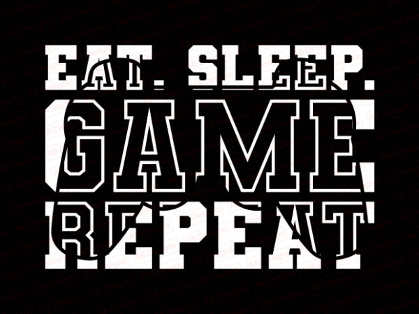 Eat sleep game repeat t-shirt design