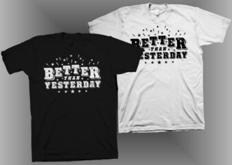Better than yesterday Vector illustration, motivational quote Better than yesterday t shirt design, positive phrase typographic design for sale