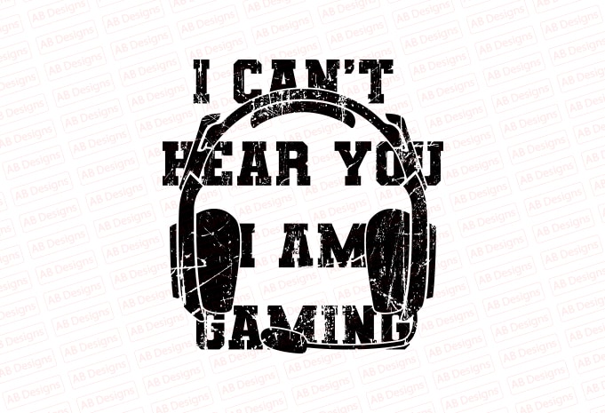 I can not hear you I am gaming T-Shirt Design