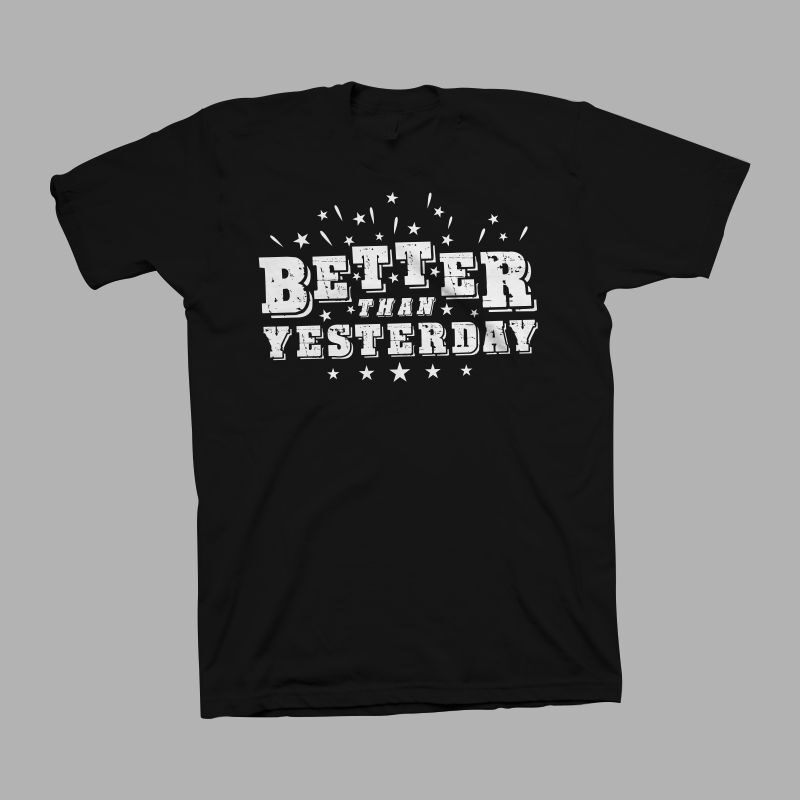 Better than yesterday Vector illustration, motivational quote Better than yesterday t shirt design, positive phrase typographic design for sale