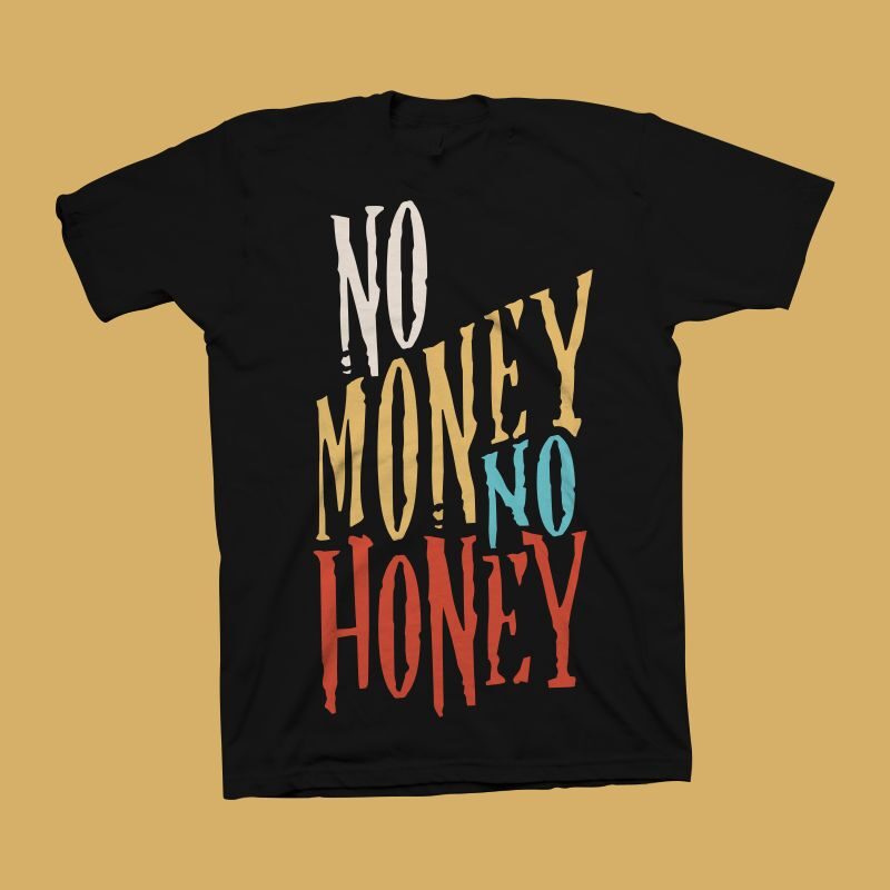 No Money no honey t shirt design, hustle t shirt design, money svg eps png ai digital download t shirt design, no money no woman t shirt design for commercial