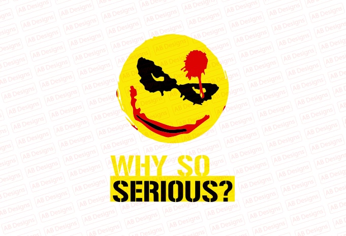 Why so serious? T-Shirt Design