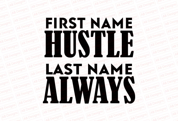 First name hustle last name always T-Shirt Design