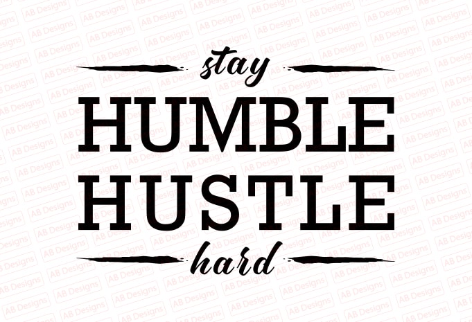 Stay humble hustle hard T-Shirt Design