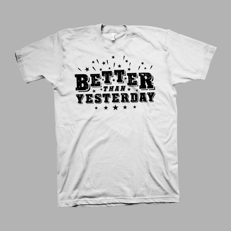 Better than yesterday Vector illustration, motivational quote Better than yesterday t shirt design, positive phrase typographic design for sale