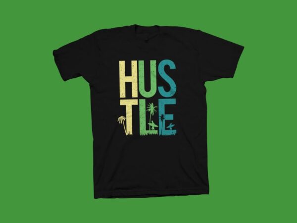 Hustle summer t shirt design, hustle t shirt design, hustle svg, hustle png, summer design, hustle summer vector illustration sale