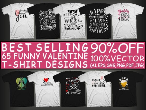 65 best selling funny valentine designs bundle, anti valentine svg, anti valentines day svg bundle, anti valentine t-shirt design bundle, best selling funny valentine’s day t shirt design bundle, funny