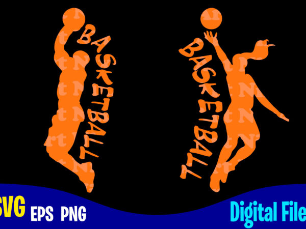 Basketball silhouette, woman, basketball, basketball svg, sports, basketball fan, basketball player, funny basketball design svg eps, png files for cutting machines and print t shirt designs for sale t-shirt design