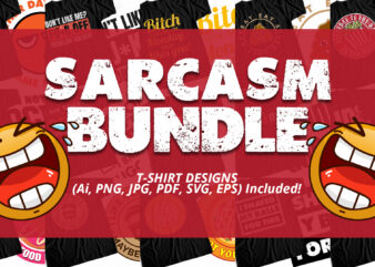 Sarcasm Big Bundle – Funny T-Shirt Designs – Highly Discounted Price 90 Percent OFF – Humor T-Shirts