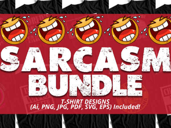 Sarcasm big bundle vol 3 – funny t-shirt designs – humor t-shirts – trending
