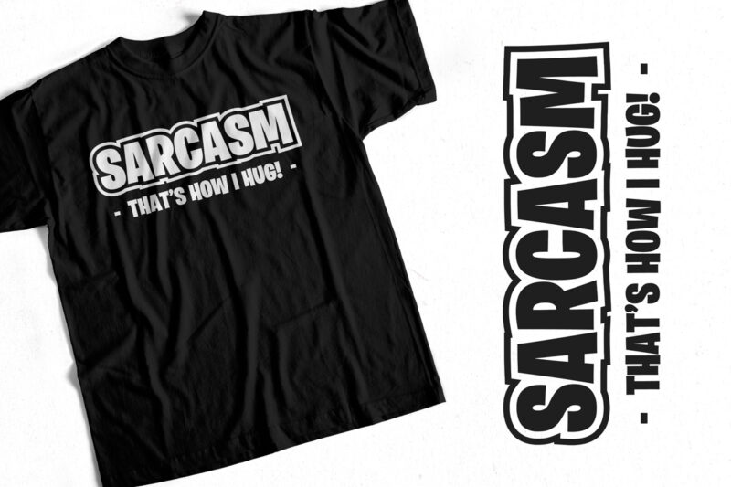 Sarcasm Big Bundle – Funny T-Shirt Designs – Highly Discounted Price 90 Percent OFF – Humor T-Shirts