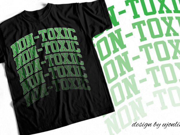 Non-toxic – cool t-shirt design for cool people