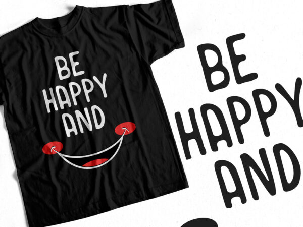 Be happy and smile t-shirt design for sale