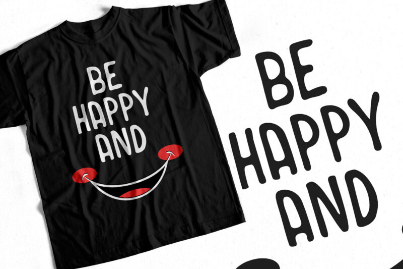 Be Happy and Smile T-Shirt design For sale