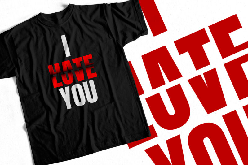 I hate Love you T shirt design for sale – Valentines Day Special