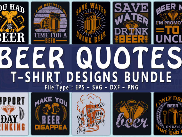 Trendy 20 beer quotes t-shirt designs bundle — 98% off