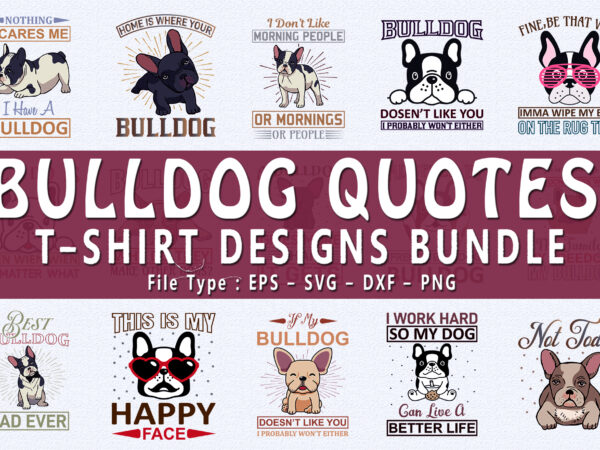 Trendy 20 bulldog quotes t-shirt designs bundle — 98% off