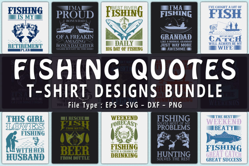 Trendy 20 fishing quotes T-shirt Designs Bundle — 98% Off