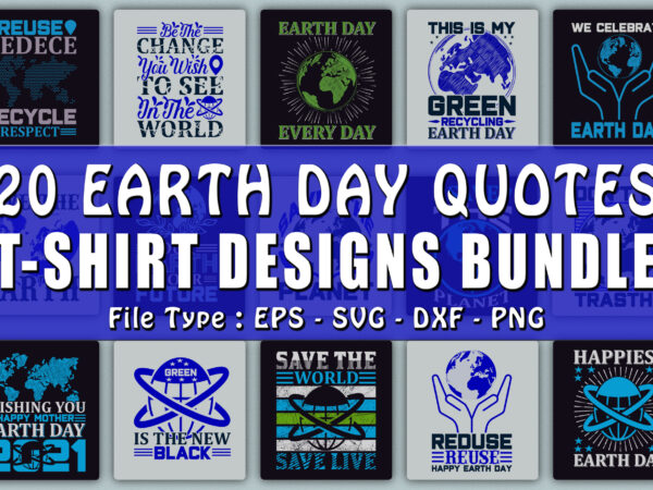 Trendy 20 earth day quotes t-shirt designs bundle — 98% off