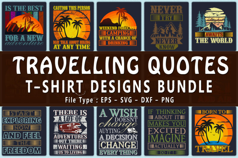 Trendy 20 Travelling / Camping / Hiking quotes T-shirt Designs Bundle — 98% Off