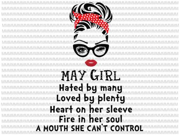 May girl svg, hated by many, loved by plenty, face eys svg, winked eye svg, girl may birthday svg, may birthday vector
