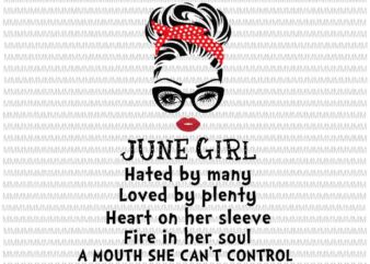 June girl svg, Hated by many, Loved by plenty, face eys svg, winked eye svg, Girl June birthday svg, June birthday vector