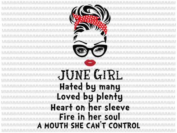 June girl svg, hated by many, loved by plenty, face eys svg, winked eye svg, girl june birthday svg, june birthday vector June girl svg, hated by many, loved by plenty, face eys svg, winked eye svg, girl june birthday svg, june birthday vector